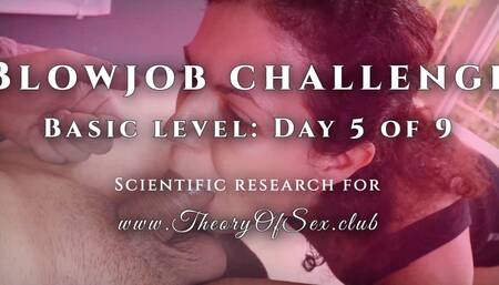 Blowjob challenge. Day 5 of 9, basic level. Theory of Sex CLUB.