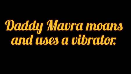 (M4 FEMALE) Daddy Mavra moans and masturbate using a vibrator