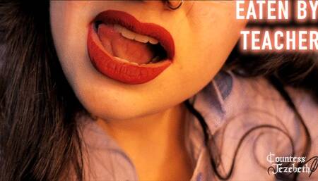 Eaten by Teacher