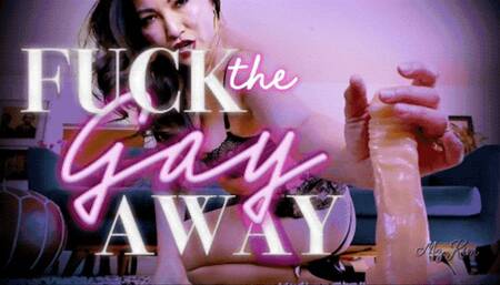 FUCK The Gay AWAY