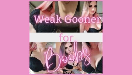 Weak Gooner for Boobs