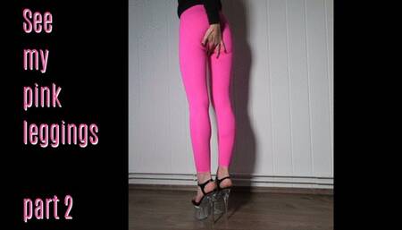 See My Pink Leggings - Part 2