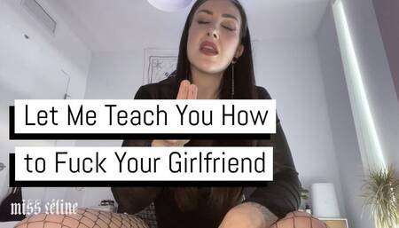 Let Me Teach You How to Fuck Your Girlfriend - Cuckold Humiliation