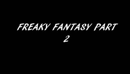 FREAKY FANTASY PART 2