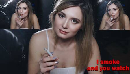 I smoke and you watch