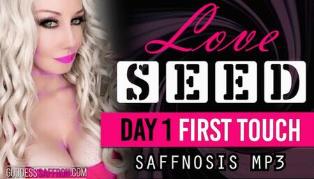 Love Seed Day 1 - First Touch