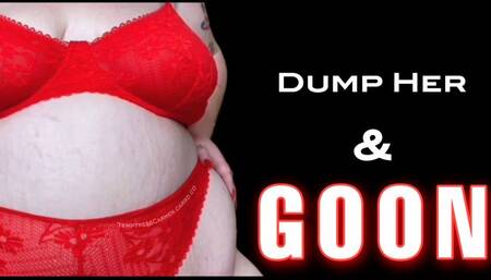 Dump Her & GOON