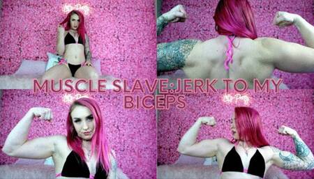 Muscle Slave: Jerk To My Biceps - WMV