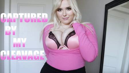 CAPTURED BY MY CLEAVAGE