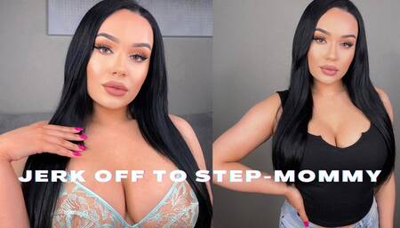 JERK OFF TO STEP-MOMMY