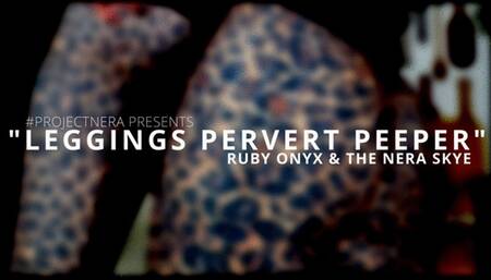 Leggings Pervert Peeper!