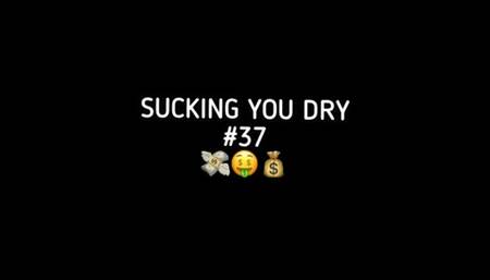 SUCKING YOU DRY #37