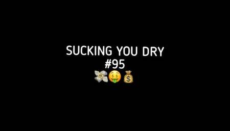 SUCKING YOU DRY #95