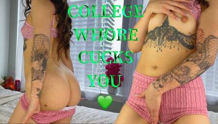 COLLEGE WHORE CUCKS YOU