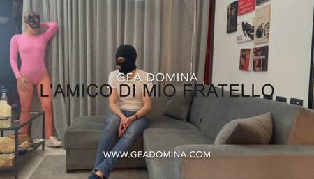 GEA DOMINA - MY BROTHER'S FRIEND