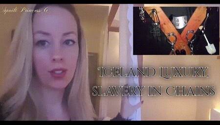Iceland Luxury slavery in Chains