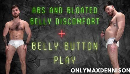 Abs and bloated belly button play and discomfort
