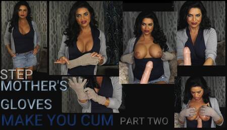 STEPMOTHERS GLOVES PART 2