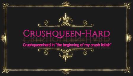 The beginning of my Crush Fetish REAL STORY