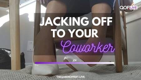 JACKING OFF TO YOUR COWORKER