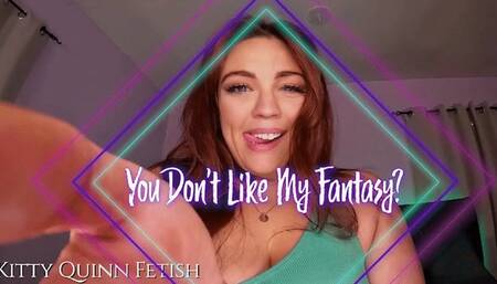 You Don't Like My Fantasy?! (720p)