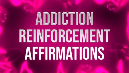 Addiction Reinforcement Affirmations for Femdom Addicts