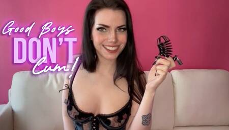 Good Boys Don't Cum!