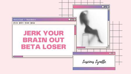 Jerk Your Brains Out Beta Loser