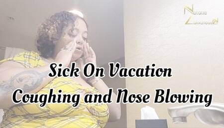 Coughing and Nose Blowing on Vacation