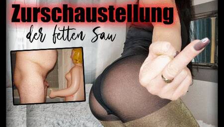 Zurschaustellung der fetten Sau (kleine Version)