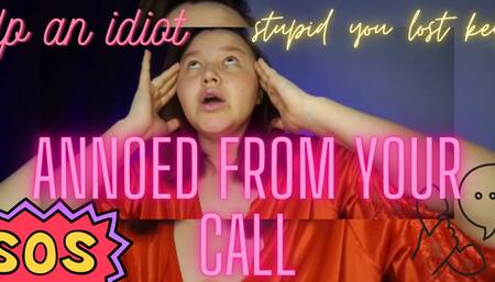 annoyed by your call