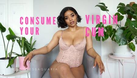 Consume Your Virgin Cum