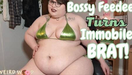 Bossy Feedee Wants to be an Immobile Brat - WMV