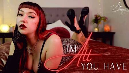 I'm All You Have