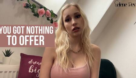 You Have Nothing To Offer