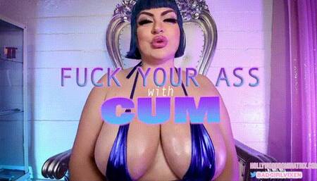 Fuck Your ASS with CUM