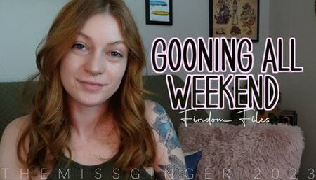 Gooning All Weekend