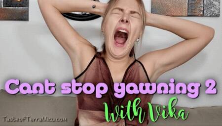 Can't Stop Yawning 2 - Vika - HD 720 WMV