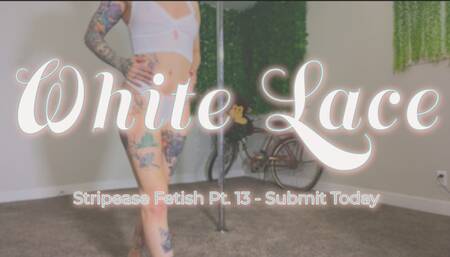 Pt. 13 White Lace Striptease