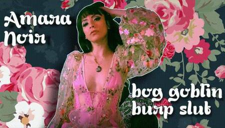 Bog Goblin Burp Slut