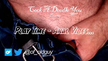 Come and join in Play Time - Anal Vibes (Solo)