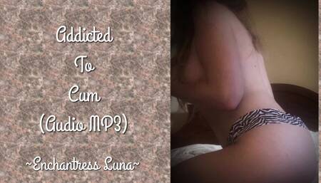 [Audio MP3] Addicted to Cum