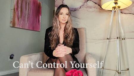 Can't Control Yourself