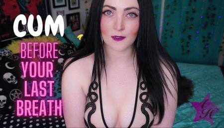 Cum Before Your Last Breath - WMV