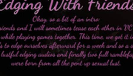 Edging With Friends: Oh The Heft of A Cock On My Tongue