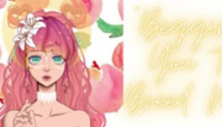 Begging You To Breed Me