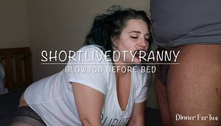 ShortLivedTyranny Blowjob Before Bed