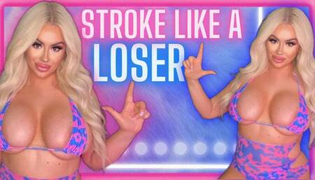 Stroke Like a LOSER! (480 MP4)
