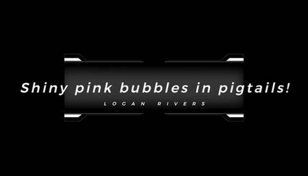 Shiny pink bubbles in pigtails!