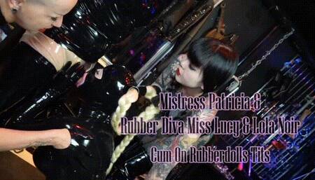 Cum On Rubberdolls Tits ft Rubber Diva Miss Lucy and Lola Noir